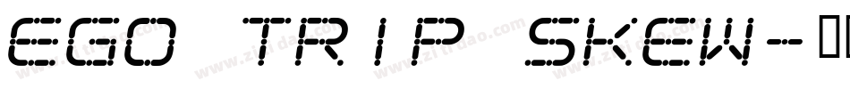Ego trip Skew字体转换